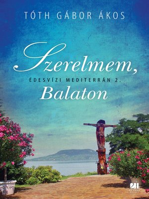 cover image of Szerelmem, Balaton--Édesvízi mediterrán 2.